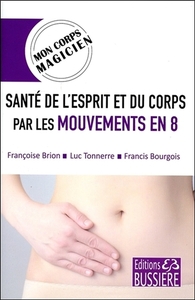 SANTE DE L'ESPRIT ET DU CORPS PAR LES MOUVEMENTS EN 8 - MON CORPS MAGICIEN