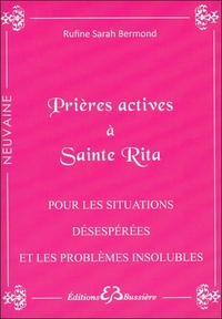 PRIERES ACTIVES A SAINTE RITA - POUR LES SITUATIONS DESESPEREES ET LES PROBLEMES INSOLUBLES