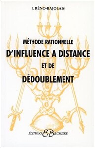 Méthode rationnelle d'influence à distance et de dédoublement