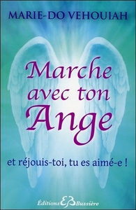 Marche avec ton Ange - Et réjouis-toi, tu es aimé-e !