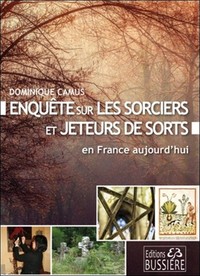 ENQUETE SUR LES SORCIERS ET JETEURS DE SORT EN FRANCE AUJOURD'HUI