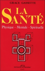 LA SANTE - PHYSIQUE - MENTALE - SPIRITUELLE