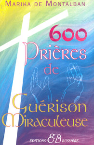 600 PRIERES DE GUERISON MIRACULEUSE