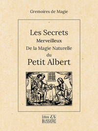 Les Secrets merveilleux de la magie naturelle du Petit Albert