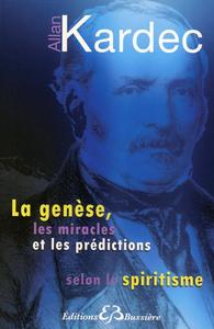 LA GENESE, LES MIRACLES ET LES PREDICTIONS SELON LE SPIRITISME