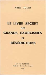 LE LIVRE SECRET DES GRANDS EXORCISMES ET BENEDICTIONS