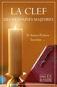 La clef des neuvaines majeures - Et autres prières secrètes