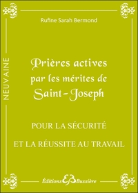 PRIERES ACTIVES PAR LES MERITES DE SAINT JOSEPH - POUR LA SECURITE ET LA REUSSITE AU TRAVAIL