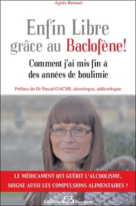 ENFIN LIBRE GRACE AU BACLOFENE ! COMMENT J'AI MIS FIN A DES ANNEES DE BOULIMIE
