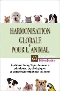 Harmonisation globale pour l'animal - Guérison énergétique des maux physiques, psychologiques et comportementaux