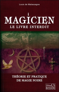 MAGICIEN : LE LIVRE INTERDIT - THEORIE ET PRATIQUE DE MAGIE NOIRE