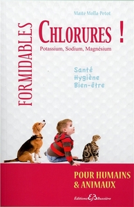 Formidables chlorures ! - Potassium, Sodium, Magnésium - Pour humains & animaux