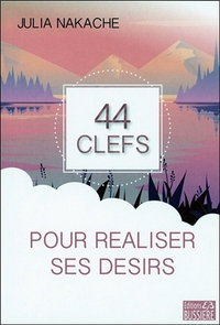 44 clefs pour réaliser ses désirs