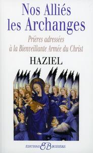 Nos alliés les archanges - Prières adressées à la Bienvaillante Armée du Christ
