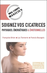 SOIGNEZ VOS CICATRICES PHYSIQUES, ENERGETIQUES & EMOTIONNELLES