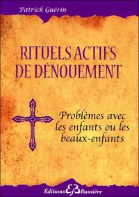 RITUELS ACTIFS DE DENOUEMENT - PROBLEMES AVEC LES ENFANTS OU LES BEAUX-ENFANTS
