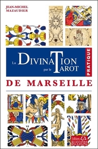 La Divination par le tarot de Marseille - Pratique