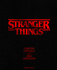 Stranger Things - L'histoire officielle de la série légendaire