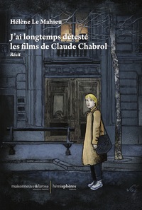 J'AI LONGTEMPS DETESTE LES FILMS DE CLAUDE CHABROL