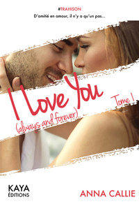 I Love You (always and forever) - tome 1