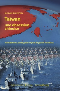 Taïwan, une obsession chinoise