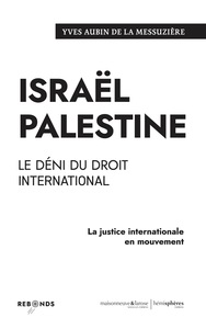 Israël Palestine. Le déni du droit international