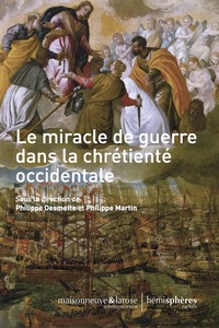 LE MIRACLE DE GUERRE DANS LA CHRETIENTE OCCIDENTALE - IVE-XXE SIECLE