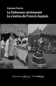 Le Dahomey cérémoniel. Le cinéma de Francis Aupiais