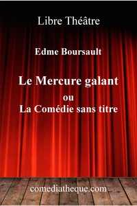 LE MERCURE GALANT OU LA COMEDIE SANS TITRE