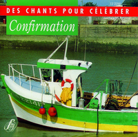 CONFIRMATION - DES CHANTS POUR CELEBRER