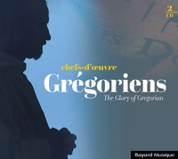 CHEFS-D'OEUVRE GREGORIENS - THE GLORY OF GREGORIAN - AUDIO
