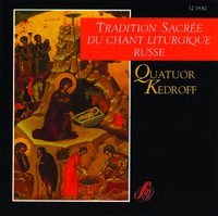 TRADITION SACREE DU CHANT LITURGIQUE RUSSE