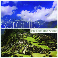 SERENITE - LES FLUTES DES ANDES