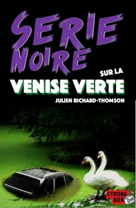 SERIE NOIRE SUR LA VENISE VERTE