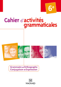 Cahiers d'activités grammaticales 6e, Livre de l'élève