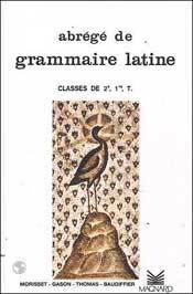 Abrégé de grammaire latine 2de, 1re, Tle, Livre de l'élève