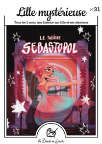 N°31 Lille mystérieuse – Le théâtre Sébastopol