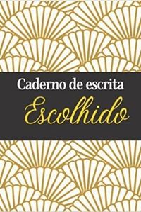 CADERNO DE ESCRITA ESCOLHIDO