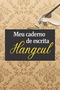 MEU CADERNO DE ESCRITA HANGEUL