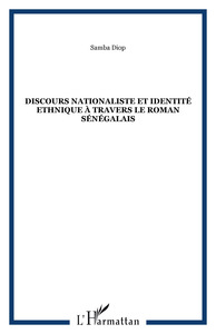 Discours nationaliste et identité ethnique à travers le roman sénégalais