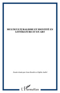 MULTICULTURALISME ET IDENTITÉ EN LITTÉRATURE ET EN ART