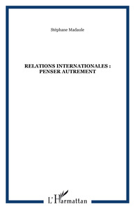Relations internationales : penser autrement