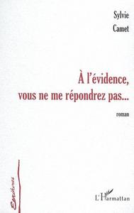 À L'ÉVIDENCE VOUS NE ME RÉPONDREZ