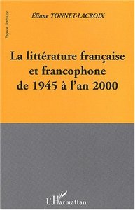LA LITTERATURE FRANCAISE ET FRANCOPHONE DE 1945 A L'AN 2000