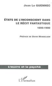 ETATS DE L'INCONSCIENT DANS LE RECIT FANTASTIQUE 1800-1900