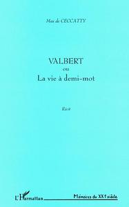 VALBERT OU LA VIE À DEMI-MOT