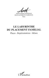 LE LABYRINTHE DU PLACEMENT FAMILIAL