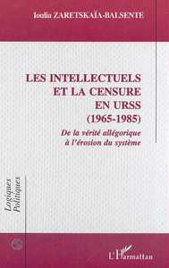 LES INTELLECTUELS ET LA CENSURE EN URSS (1965-1985)