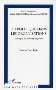 DU POLITIQUE DANS LES ORGANISATIONS - SOCIOLOGIES DES DISPOSITIFS DE GESTION