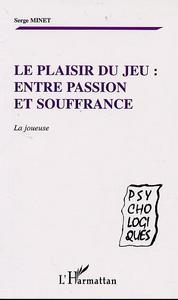 LE PLAISIR DU JEU : ENTRE PASSION ET SOUFFRANCE